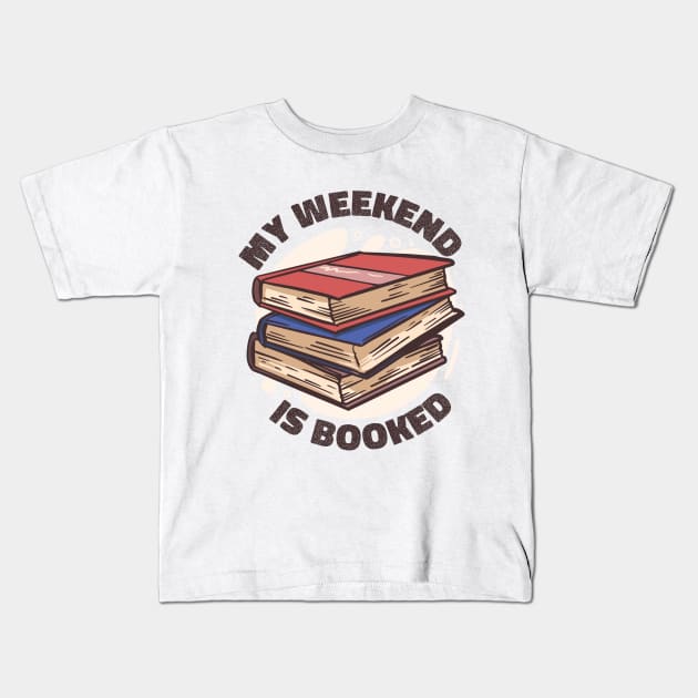 My Weekend Is Booked Kids T-Shirt by Promen Shirts